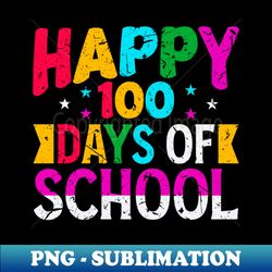 happy 100th day of school - Modern Sublimation PNG File - Perfect for Creative Projects