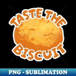 Taste The Buscuit - Premium Sublimation Digital Download - Enhance Your Apparel with Stunning Detail