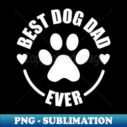 Best Dog Dad Ever  Funny Dog Paw - Aesthetic Sublimation Digital File - Perfect for Personalization