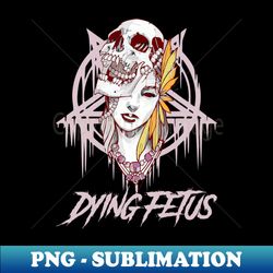 Dying Fetus - PNG Transparent Sublimation Design - Perfect for Sublimation Art