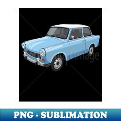 Sorry Im Late Trabant P601 - Modern Sublimation PNG File - Unleash Your Inner Rebellion