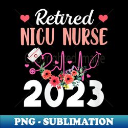 s Retired NICU Nurse 2023 Nursing Retirement s for Nurse - Vintage Sublimation PNG Download - Fashionable and Fearless