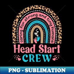 Head Start Teacher Crew - Early Childhood Educator Team - Instant Sublimation Digital Download - Bring Your Designs to Life
