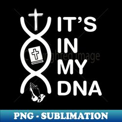 Its in my DNA - Instant PNG Sublimation Download - Revolutionize Your Designs