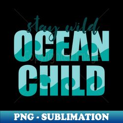 OCEAN CHILD - PNG Transparent Sublimation File - Defying the Norms
