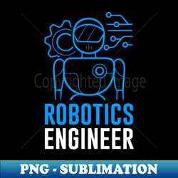 Robotics Engineer - Modern Sublimation PNG File - Perfect for Personalization