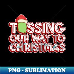 Tossing Our Way to Christmas - Funny Cornhole Christmas - Stylish Sublimation Digital Download - Perfect for Sublimation Mastery
