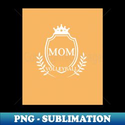 Volleyball Mom - PNG Transparent Sublimation File - Bring Your Designs to Life
