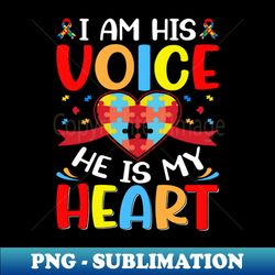 Im His Voice He Is My Heart - Autism Awareness Motivational - PNG Transparent Digital Download File for Sublimation - Transform Your Sublimation Creations
