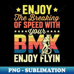 Retro BMX Lover - Enjoy the Breaking of Speed with Your BMX - High-Resolution PNG Sublimation File - Boost Your Success with this Inspirational PNG Download