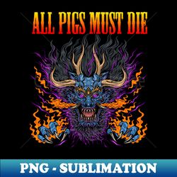 ALL PIGS MUST DIE BAND - Retro PNG Sublimation Digital Download - Perfect for Creative Projects