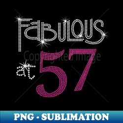Ladies Fabulous 57 Years Old 57th Birthday - Trendy Sublimation Digital Download - Capture Imagination with Every Detail