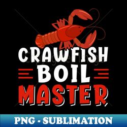 Crawfish Boil Master Seafood Festival New Orleans Mardi Gras - Exclusive Sublimation Digital File - Unleash Your Creativity