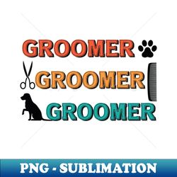 Dog Groomers Were Created - Funny Groomer Furologist - Retro PNG Sublimation Digital Download - Unleash Your Inner Rebellion