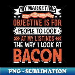 I Look at Bacon - Funny Pig Meat Pork Lover - Artistic Sublimation Digital File - Create with Confidence