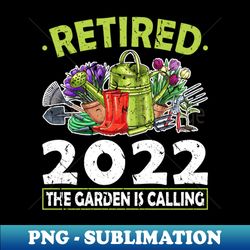 Retired 2022 The Garden Is Calling Gardener - Professional Sublimation Digital Download - Perfect for Sublimation Mastery