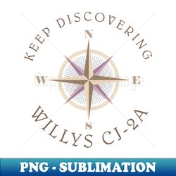 Keep Discovering Willys CJ-2A - Digital Sublimation Download File - Spice Up Your Sublimation Projects