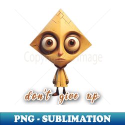 Dont  give up - Instant PNG Sublimation Download - Fashionable and Fearless