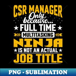 CSR Manager Job Title - Funny CSR Director CEO - Elegant Sublimation PNG Download - Perfect for Creative Projects
