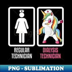 Regular Technician Vs Dabbing Unicorn Dialysis Technician - Exclusive Sublimation Digital File - Instantly Transform Your Sublimation Projects