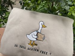 Gluten Free Embroidered Sweatshirt, Funny Duck Shirt, Funny Shirt, Silly Goose, Gluten Allergy EH