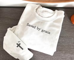 Saved By Grace Sweatshirt, Embroidered Christian Sweatshirt, 55