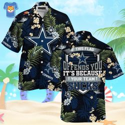 Dallas Cowboys Hawaiian Shirt If This Flag Offends You Its Because Your Team Sucks