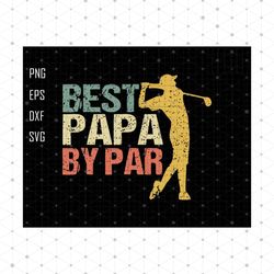 Best Papa By Par Svg, Best Papa Svg, Golfer Dad Gift Svg, Fathers Day Svg, Sports Papa Gift Svg, Golf Lovers Gift Svg, V