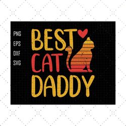 Best Cat Daddy Svg, Best Daddy Svg, Cat Svg, Cat Daddy Svg, Cat Lover Svg, Fathers Day Svg, Dad Life Svg, Cat Owner Svg,
