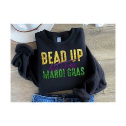 Bead up bitches its Mardi Gras png sublimation design download, Happy Mardi Gras png, Mardi Gras carnival png, sublimate