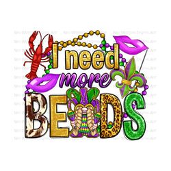 Mardi Gras i need more beads png sublimation design download, Mardi Gras png, Mardi Gras beads png,western Mardi Gras pn