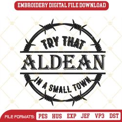 Try That In A Small Town Aldean Embroidery Designs, Country Music 2023 Embroidery Pattern Files