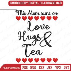 Love Hugs Tea Embroidery Design, Mother's Day Embroidery Design, 130