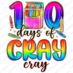 100 days of cray cray png sublimation design download, school png, back to school png, school vibes png, sublimate desig