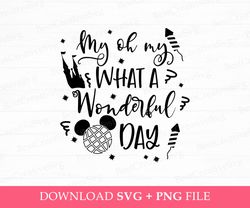 my oh my what a wonderful day svg, family trip svg, family vacation svg, magical kingdom svg, vacay mode, png svg files