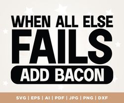 bacon lover svg, bacon files svg for aprons, Cricut, Png, Svg, BACON SVG File, digital downloads, all else fails add bac