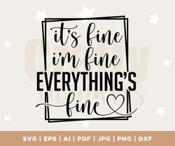 Its Fine Im Fine Everything Is Fine SVG, Cut File, Cricut, Funny Sarcastic Quote SVG, Sassy SVG, Instant Download, cricu