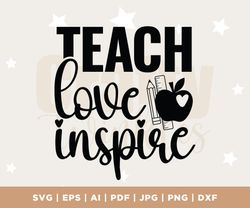 Teach Love Inspire SVG, Cut File, Cricut, Commercial use, Silhouette, DXF file, Teacher Shirt, School SVG, Teacher Life,