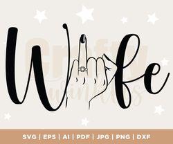 Wife Svg, Wifey Svg, Vector Cut file for Cricut, Silhouette, Wedding Ring Finger Svg, Pdf Png, Dxf, Decal, Sticker, Viny