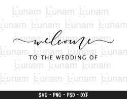 Welcome To The Wedding Of svg, Wedding svg, Wedding SVG, Welcome To Our Wedding svg, dxf,png instant download, Wedding s