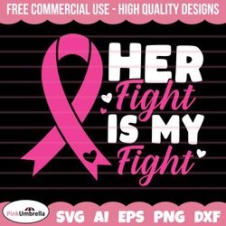 Her Fight Is My Fight Breast Cancer Svg, Breast Cancer Png, Breast cancer awareness, Cancer awareness, Pink ribbon png,