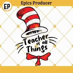 Teacher of all things Svg, Cat in the hat Svg, Dr Seuss Svg, Teacher Svg, Read Svg, The Thing Svg, Dr Seuss Hat SVG Cric