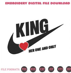 King Love Her One And Only Embroidery Designs File Nike Machine Embroidery Designs