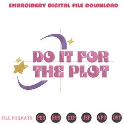 Do It For The Plot Embroidery Design File 5x7 & 4x4 PES D, 62