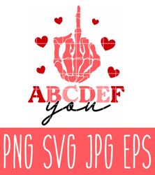 ABCDEFU Svg, Valentines Day Svg, Skeleton Hand Middle Finger Svg, Love Svg, Cricut, Silhouette Vector Cut FileSVG