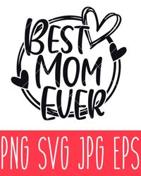 Best Mom Ever Svg, Mom Life Svg, Mothers day Svg, Best Mama Svg, Cricut, Silhouette Vector Cut FileSVG