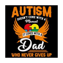 Autism Doesnt Come With A Manual It Comes With A Dad Svg, Fathers Day Svg, Heart Wings Svg, Autism Dad Svg, Puzzle Heart