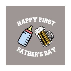 Happy First Fathers Day Svg, Fathers Day Svg, Happy Fathers Day, 1st Fathers Day Svg, Milk And Beer Svg, Dad Svg, Papa S