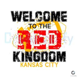 Welcome To The Red Kingdom SVG Kansas City File, Sunday Football Digital Download File