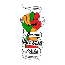 Dream But Stay Woke Black History PNG Design for Black History Month Celebration Instant Digital Download African Americ